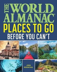 bokomslag The World Almanac Places to Go Before You Can't