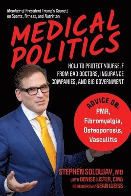 bokomslag Medical Politics: How to Protect Yourself from Bad Doctors, Insurance Companies, and Big Government