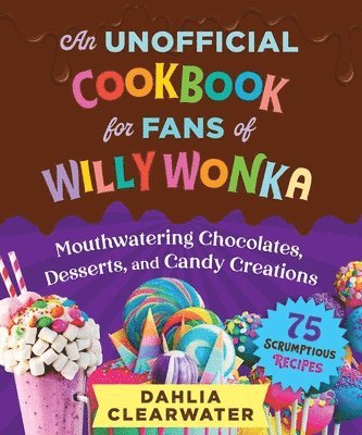 An Unofficial Cookbook for Fans of Willy Wonka 1