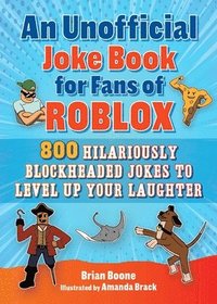 bokomslag An Unofficial Joke Book for Fans of Roblox: 800 Hilariously Blockheaded Jokes to Level Up Your Laughter