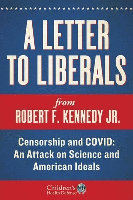 Robert F. Kennedy Jr. - A Letter to Liberals, Inbunden