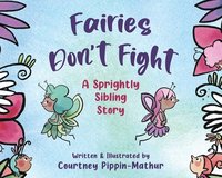bokomslag Fairies Don't Fight: A Sprightly Sibling Story
