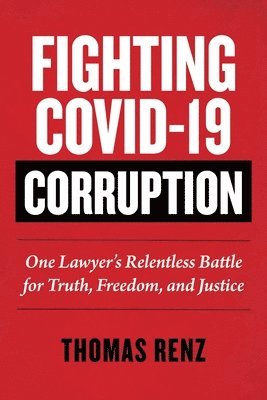 bokomslag Fighting Covid-19 Corruption: One Lawyer's Relentless Battle for Truth, Freedom, and Justice