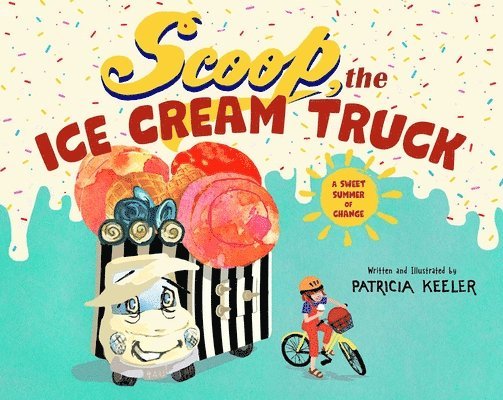 Scoop, the Ice Cream Truck: A Sweet Summer of Change 1