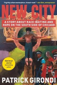 bokomslag New City: A Story about Race-Baiting and Hope on the South Side of Chicago