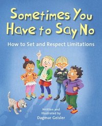 bokomslag Sometimes You Have to Say No: How to Set and Respect Limitations