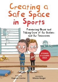 bokomslag Creating a Safe Space in Sports: Preventing Abuse and Taking Care of Our Bodies--And Our Teammates