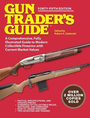 Gun Trader's Guide - Forty-Fifth Edition: A Comprehensive, Fully Illustrated Guide to Modern Collectible Firearms with Market Values 1