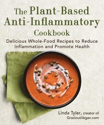 Linda Tyler - Plant-Based Anti-Inflammatory Cookbook, Inbunden