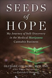 bokomslag Seeds of Hope: My Journey of Self-Discovery in the Medical Cannabis Business