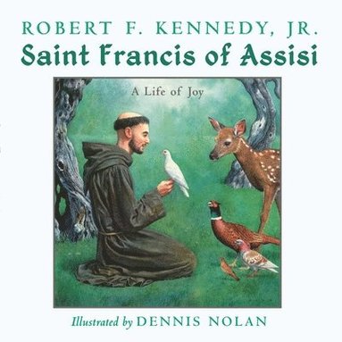 Robert F. Kennedy Jr. - Saint Francis of Assisi, Inbunden