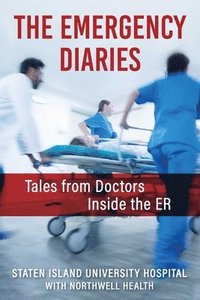 bokomslag The Emergency Diaries: Stories from Doctors Inside the Er