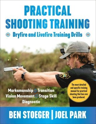 Ben Stoeger, Joel Park - Practical Shooting Training, Häftad