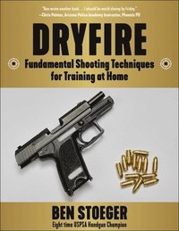 bokomslag Dryfire: Fundamental Shooting Techniques for Training at Home