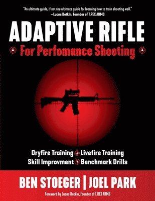 Ben Stoeger, Joel Park - Adaptive Rifle: For Performance Shooting, Häftad