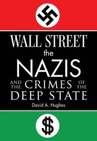 bokomslag Wall Street, the Nazis, and the Crimes of the Deep State