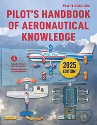 bokomslag Pilot's Handbook of Aeronautical Knowledge (2025): Faa-H-8083-25c