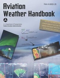 bokomslag Aviation Weather Handbook (2024): Faa-H-8083-28