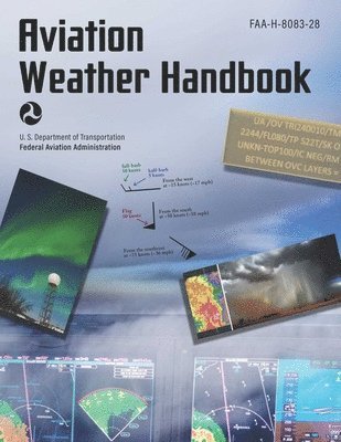 Federal Aviation Administration (FAA) - Aviation Weather Handbook: Faa-H-8083-28a, Häftad