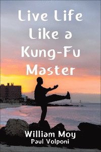 bokomslag Live Life Like a Kung Fu Master