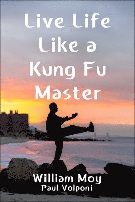 bokomslag Live Life Like a Kung Fu Master