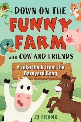 JB Frank - Down on the Funny Farm with Cow and Friends, Häftad