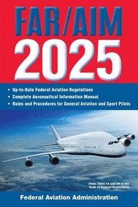 bokomslag Far/Aim 2025: Up-To-Date Federal Aviation Regulations / Aeronautical Information Manual
