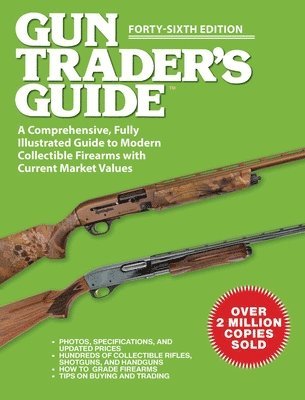 bokomslag Gun Trader's Guide, Forty-Sixth Edition: A Comprehensive, Fully Illustrated Guide to Modern Collectible Firearms with Current Market Values
