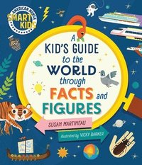 bokomslag Kid's Guide to the World Through Facts and Figures: Smart Kids by American Mensa(r)