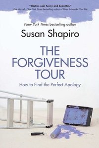 bokomslag The Forgiveness Tour: How to Find the Perfect Apology