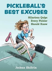 bokomslag Pickleball's Best Excuses: Hilarious Quips Every Pickler Should Know