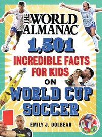 bokomslag The World Almanac 1,501 Incredible Facts for Kids on World Cup Soccer