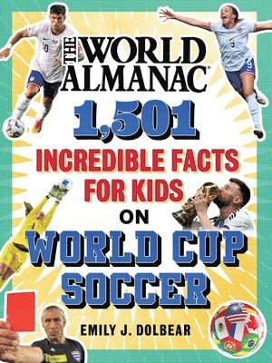 bokomslag The World Almanac 1,501 Incredible Facts for Kids on World Cup Soccer