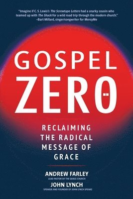 bokomslag Gospel Zero: Reclaiming the Radical Message of Grace