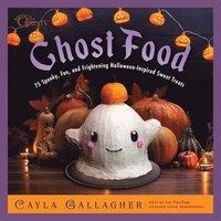 bokomslag Ghost Food: 75 Spooky, Fun, and Frightening Halloween-Inspired Sweet Treats