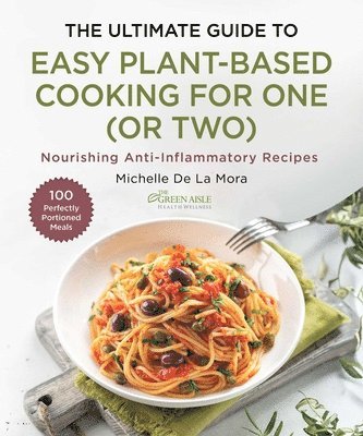 Michelle De La Mora - Ultimate Guide to Easy Plant-Based Cooking for One (or Two), Inbunden
