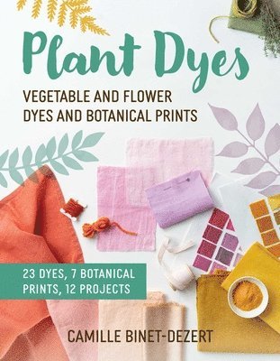 Camille Binet-Dezert - Plant Dyes, Häftad