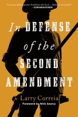 Larry Correia - In Defense of the Second Amendment, Häftad