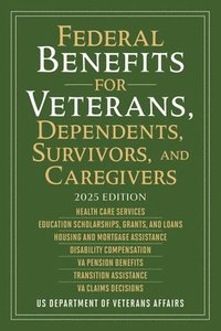 bokomslag Federal Benefits for Veterans, Dependents, Survivors, and Caregivers
