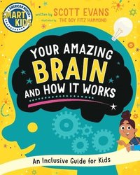 bokomslag Your Amazing Brain and How It Works: An Inclusive Guide for Kids (Smart Kids by American Mensa(r))