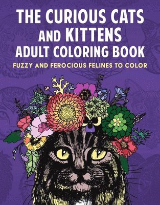 bokomslag Curious Cats and Kittens: A Coloring Book of Fuzzy and Ferocious Felines