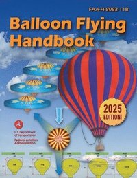 bokomslag Balloon Flying Handbook (2025): Faa-H-8083-11b