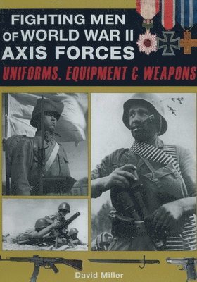 bokomslag Fighting Men of World War II - Axis Forces: Uniforms, Equipment, and Weapons