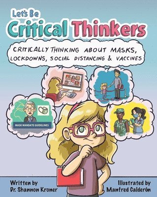 bokomslag Let's Be Critical Thinkers: Critically Thinking about Masks, Lockdowns, Social Distancing & Vaccines