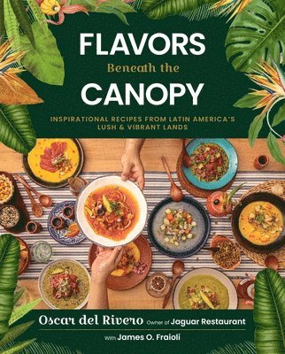 Oscar del Rivero, James O. Fraioli - Flavors Beneath the Canopy, Inbunden