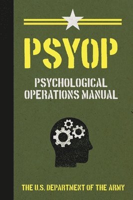 Psyop: Psychological Operations Manual