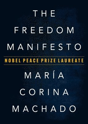 Maria Corina Machado - Freedom Manifesto, Inbunden