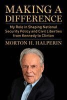 Morton H. Halperin - Making a Difference, Inbunden
