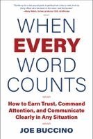 Joe Buccino - When Every Word Counts: How to Earn Trust, Command Attention, and Communicate Clearly in Any Situation, Inbunden