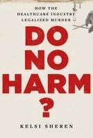 Kelsi Sheren - Do No Harm?, Inbunden